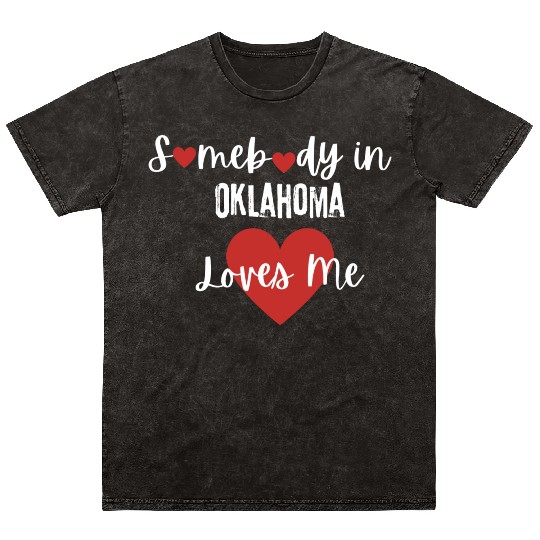 Somebody in Oklahoma Loves Me Mineral Wash T Shirts