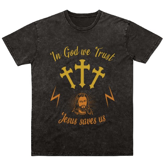 In God we trust Jesus saves us Mineral Wash T Shirts