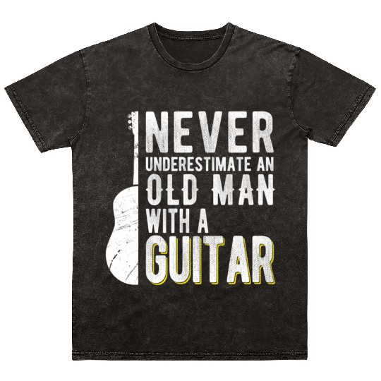 Never Underestimate An Old Man With A Guitar Mineral Wash T Shirts