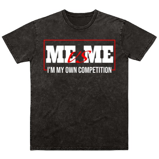 Me Vs Me I'M My Own Competition Mineral Wash T Shirts