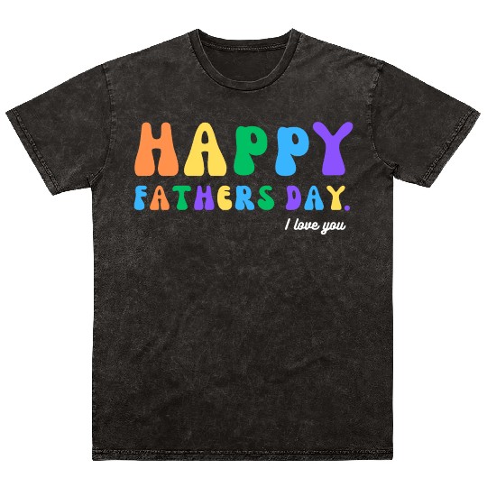 Happy Fathers Day i love you dad Heart Daddy funny Mineral Wash T Shirts