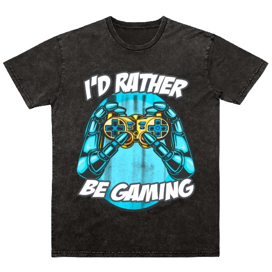 I'D Rather Be Gaming Gaming Saying Nerd Geek Mineral Wash T Shirts