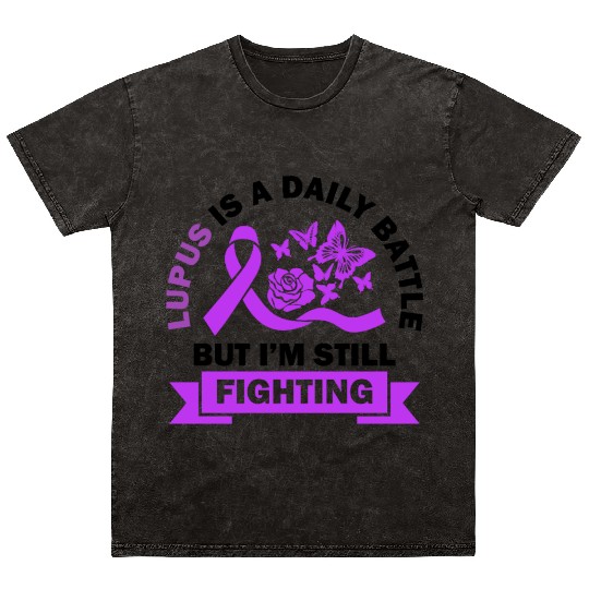 Lupus Is A Daily Battle But I'm Still Fighting Mineral Wash T Shirts
