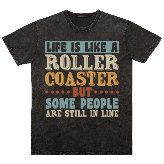 Life Roller Coaster People Still In Line Vintage Mineral Wash T Shirts