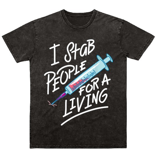 Nurse I Stab People For A Living Needle Nurse Mineral Wash T Shirts