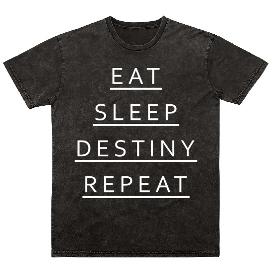 Eat Sleep Destiny Repeat Mineral Wash T Shirts
