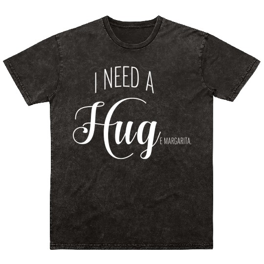 I Need A Huge Margarita Mineral Wash T Shirts