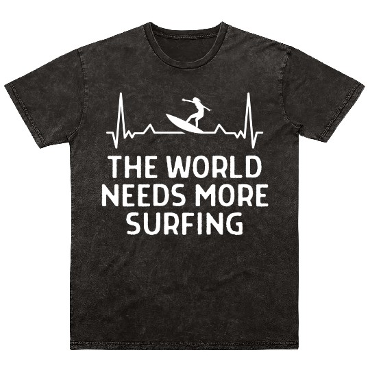 The World Needs More Surfing Surfer Surfing Mineral Wash T Shirts