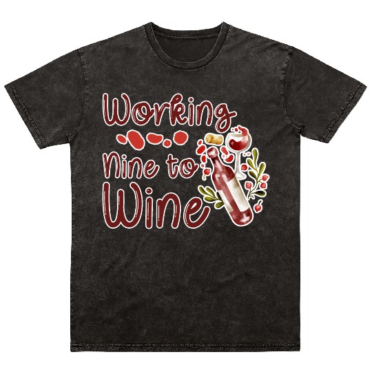 Working Nine To Wine 2 Mineral Wash T Shirts