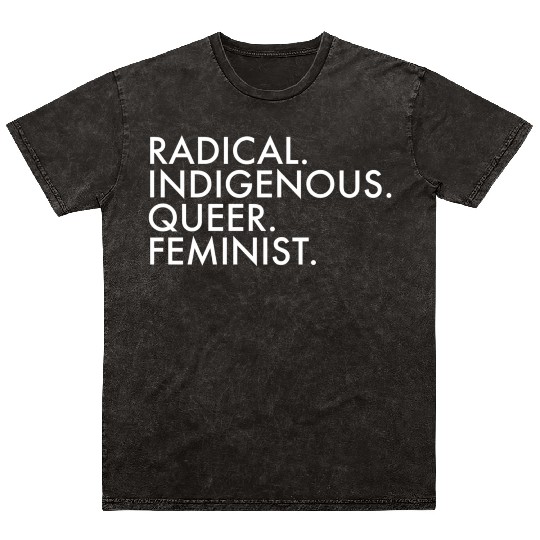 Radical Indigenous Queer Feminist Mineral Wash T Shirts