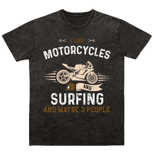I Like Motorcycles And Surfing A... Mineral Wash T Shirts