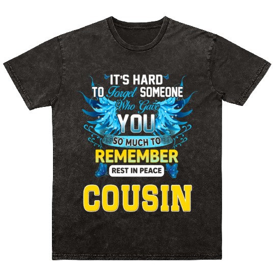 Remember Rest In Peace My Cousin In Memories Of My Mineral Wash T Shirts