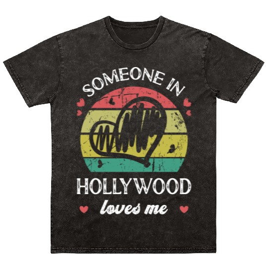 Someone In Hollywood Loves Me Florida Fl Funny Mineral Wash T Shirts