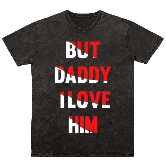 but daddy i love him best saying party gift green Mineral Wash T Shirts