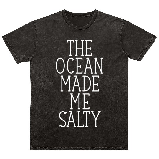 The Ocean made me salty quote girl Mineral Wash T Shirts