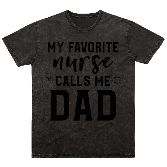 My Favorite Nurse Calls Me Dad Son Daughter Nurse Mineral Wash T Shirts