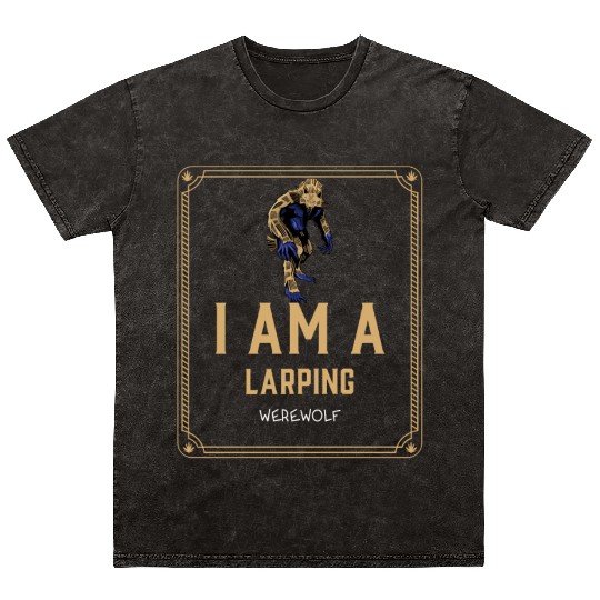 I Am A LARPing Werewolf Mineral Wash T Shirts