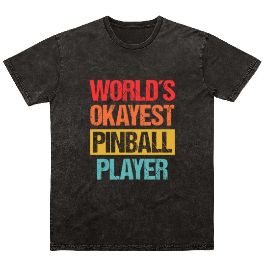 World's Okayest Pinball Player Mineral Wash T Shirts