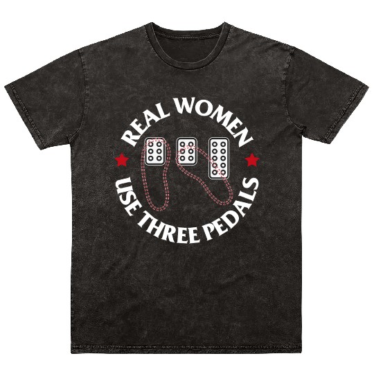 Real Women Use Three Pedals Mineral Wash T Shirts