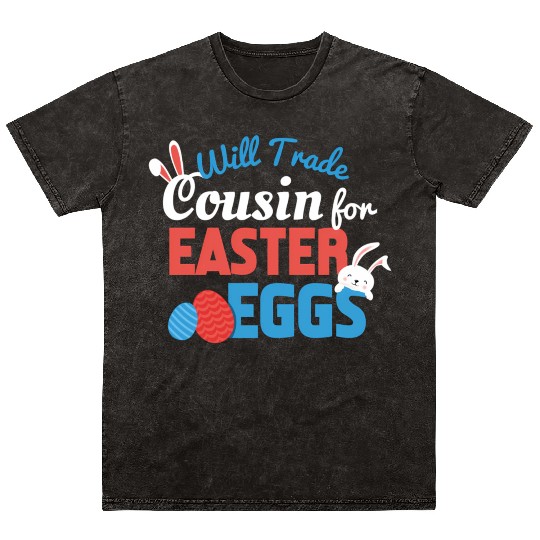 Will Trade Cousin Happy Easter Bunny Ears Eggs Hun Mineral Wash T Shirts