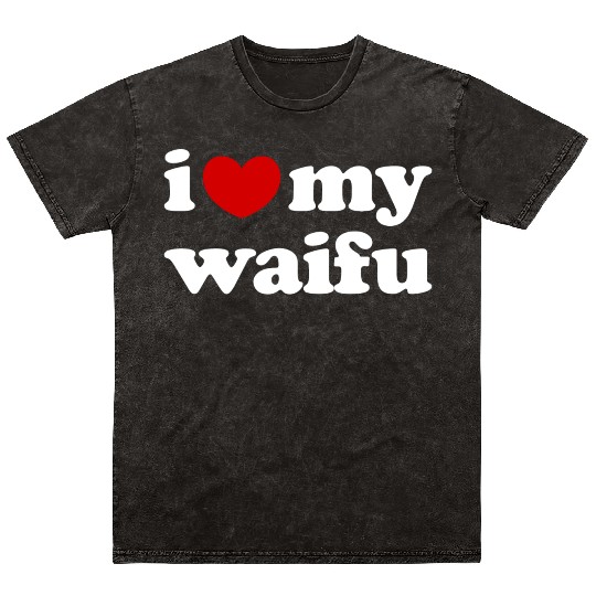 I Love My Waifu I Heart My Waifu Mineral Wash T Shirts