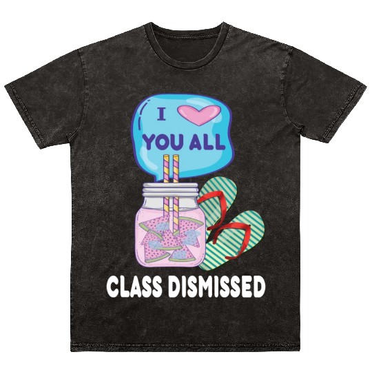 I Love You All Class Dismissed Teacher Last Day Of Mineral Wash T Shirts