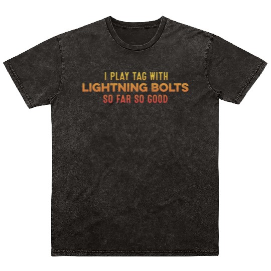 I Play Tag With Lightning Bolt So Far So Good Pun Mineral Wash T Shirts