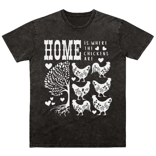 Home Is Where The Chickens Are Mineral Wash T Shirts