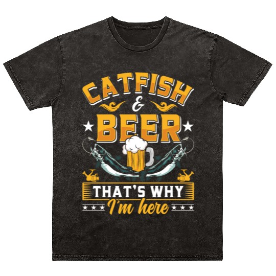 Catfish and Beer that's why I'm here Catfishes Mineral Wash T Shirts