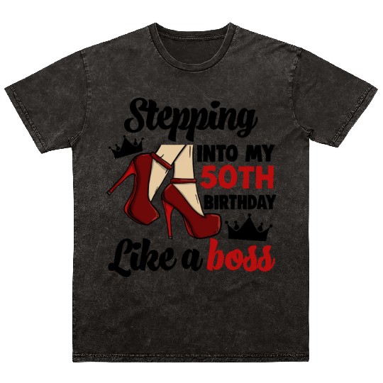 Stepping Into My 50Th Birthday Like A Boss Mineral Wash T Shirts