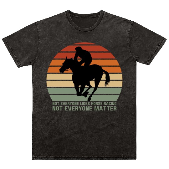 Not Everyone Likes Horse Racing Mineral Wash T Shirts