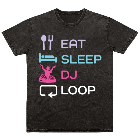 Eat Sleep Dj Loop Repeat Funny Electronic Dance Mineral Wash T Shirts
