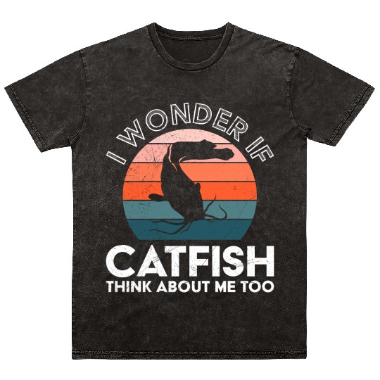 Fish Hunt Wonder if Catfish think about me Fishing Mineral Wash T Shirts