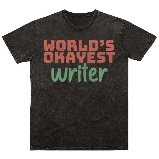 World s Okayest Writer Mineral Wash T Shirts