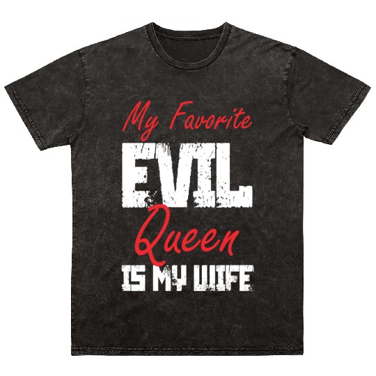 My Favorite Evil Queen Is My Wife Mineral Wash T Shirts