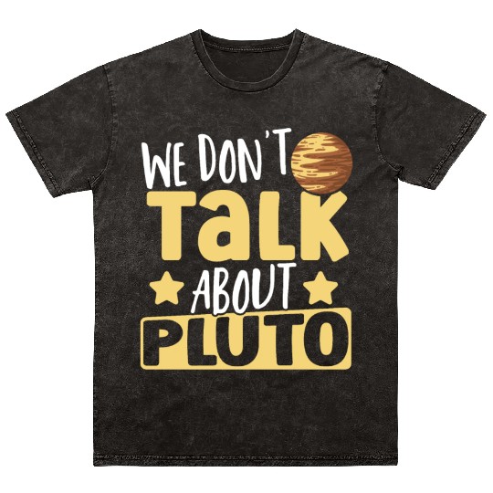 Astrology We Don't Talk About Pluto Solar System Mineral Wash T Shirts