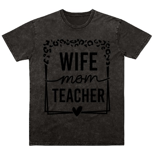 Wife Mom Teacher Mineral Wash T Shirts