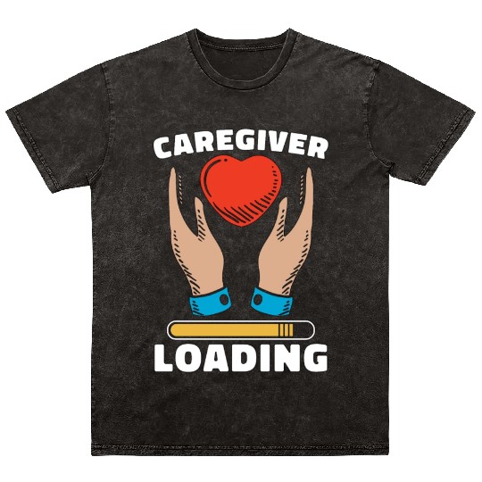 Caregiving Caregiver Loading Independent Caregiver Mineral Wash T Shirts