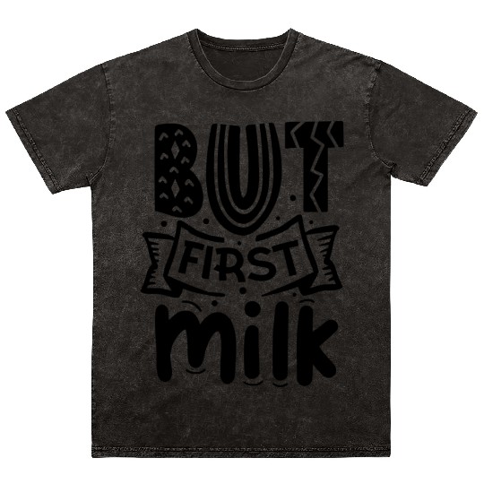 But First Milk Funny Newborn Baby Gift Mineral Wash T Shirts