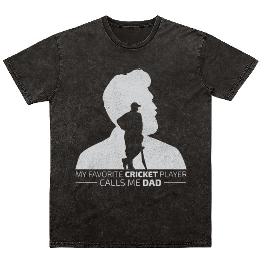 My Favorite Cricket Player Calls me Dad Mineral Wash T Shirts