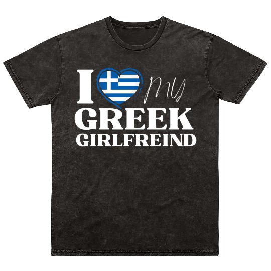 I Love My Greek Girlfriend Multi Nationality Mineral Wash T Shirts