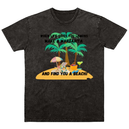 "When life gives you lemons, make a margarita Mineral Wash T Shirts