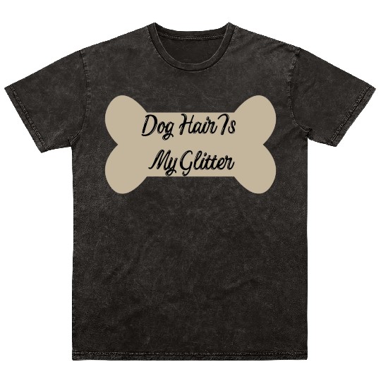 Dog hair is my glitter ,dogs lover , cute , bone Mineral Wash T Shirts