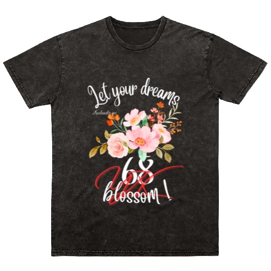 Let your dreams blossom Mineral Wash T Shirts