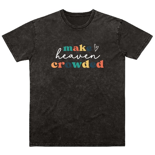 Make Heaven Crowded Mineral Wash T Shirts