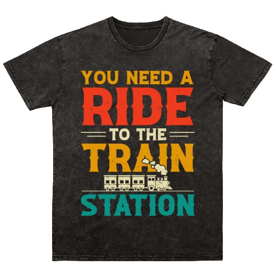 You Need a Ride to the Train Station Mineral Wash T Shirts