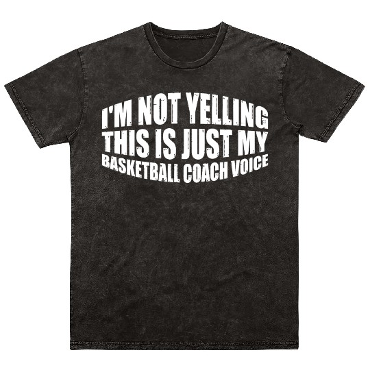 This Is Just My Basketball Coach Voice 4 Mineral Wash T Shirts