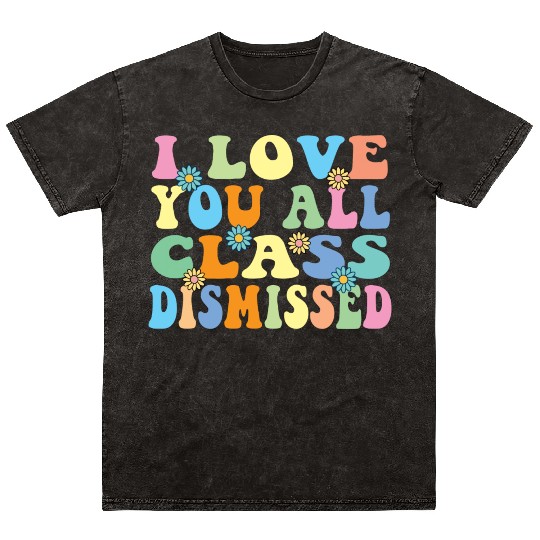 Retro I Love You All Class Dismissed Groovy Mineral Wash T Shirts