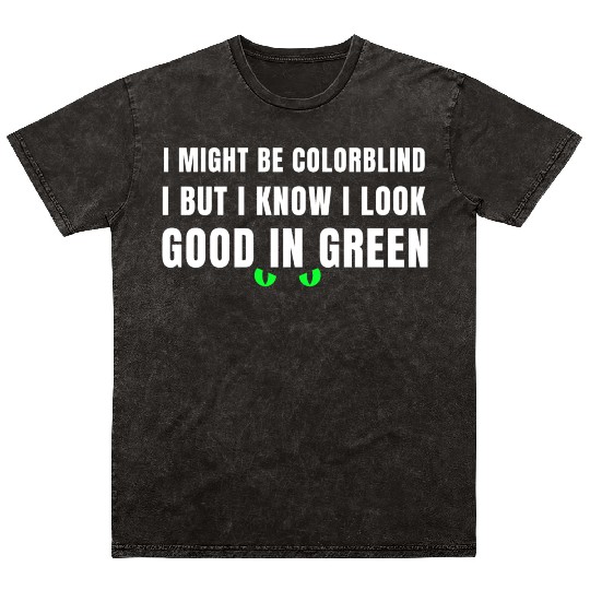 I Might Be Colorblind Mineral Wash T Shirts