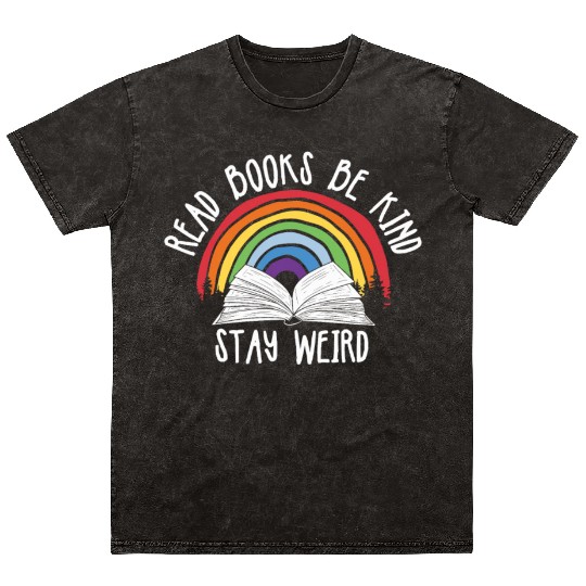 Read Books Be Kind Stay Weird Reading Mineral Wash T Shirts